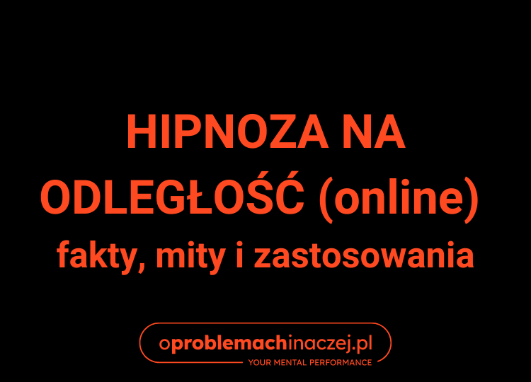 O problemach inaczej - Hipnoza na odległość – fakty, mity i zastosowania