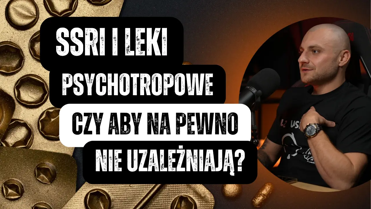 O problemach inaczej - Czego Lekarz Ci Nie Powie o SSRI i Antydepresantach – prawda o „uzależnieniu”